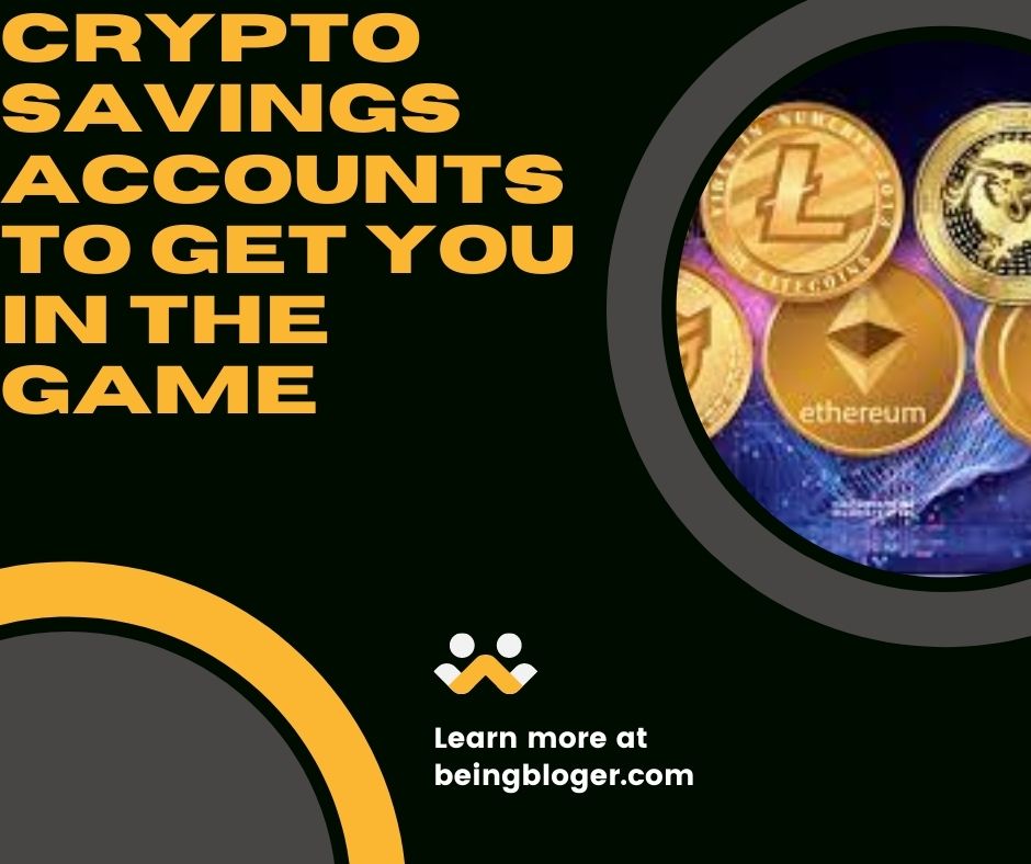 This Year's Crypto Savings Accounts to Get You In The Game