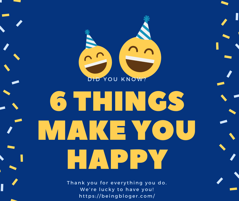6 things you may do to make yourself happy and increase your happiness level