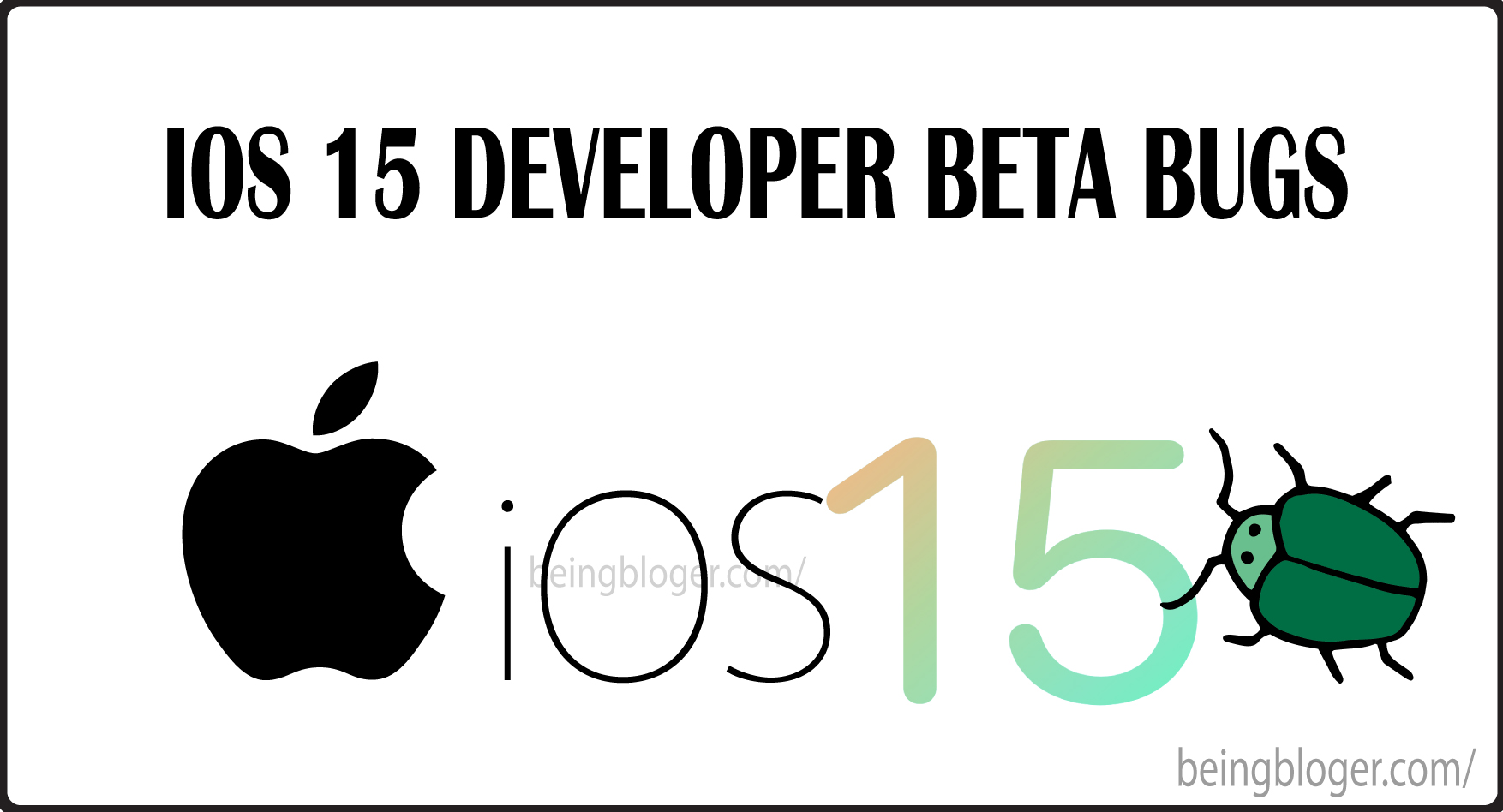 iOS 15 developer beta bugs
