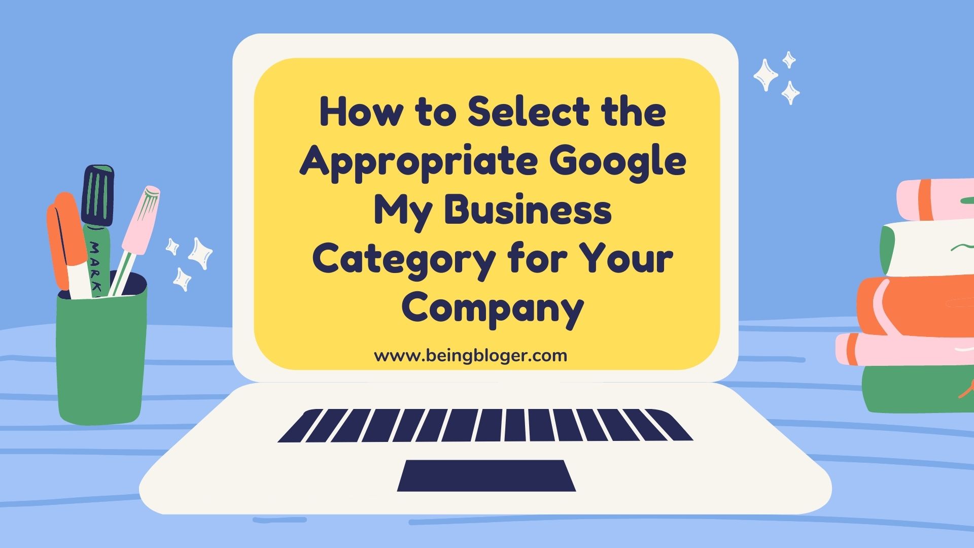 How to Select the Appropriate Google My Business Category for Your Company