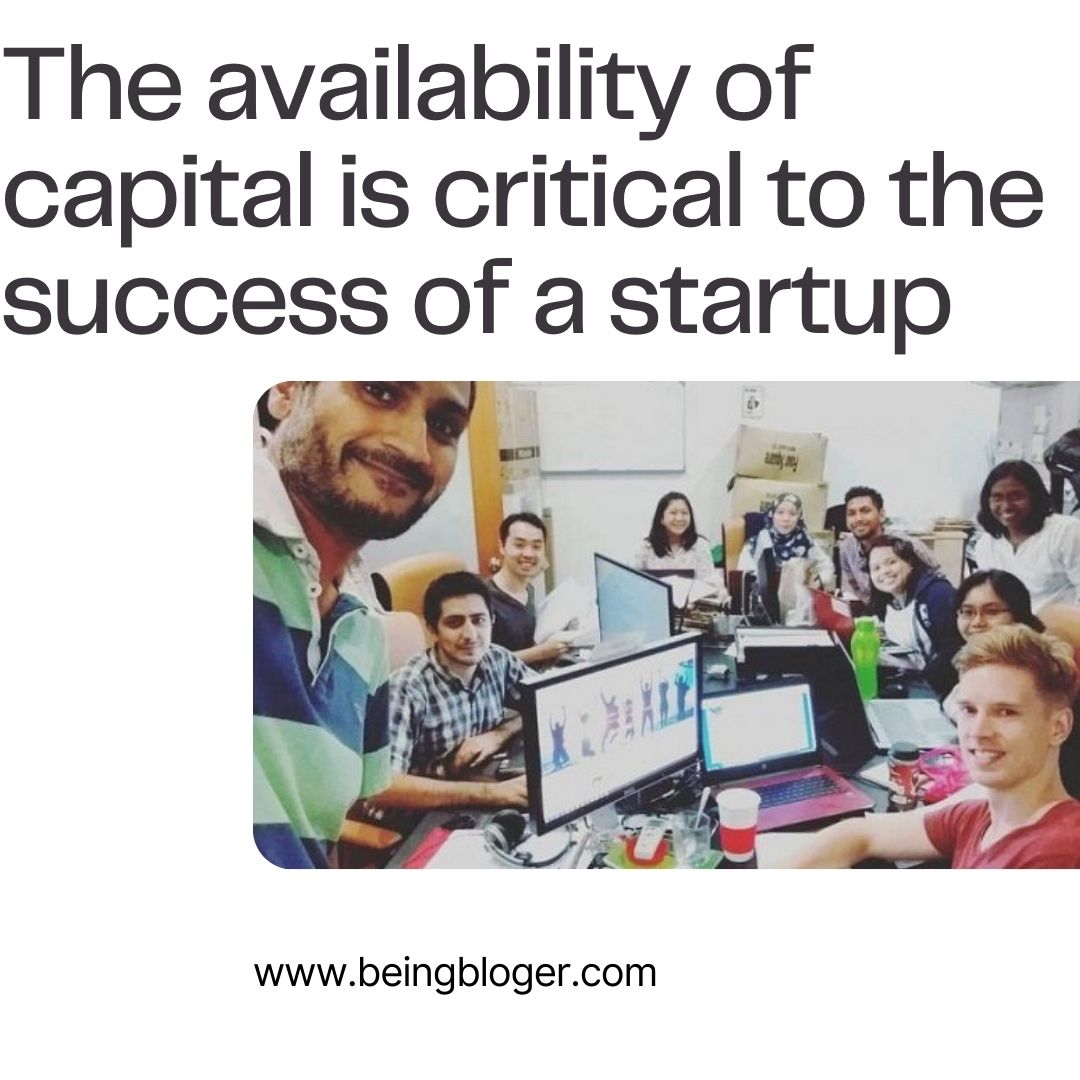 The availability of capital is critical to the success of a startup