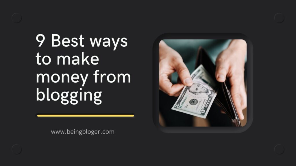 9 Best ways to make money from blogging