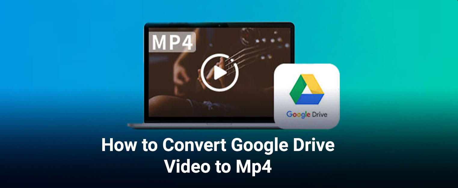 How to convert google drive video to mp4