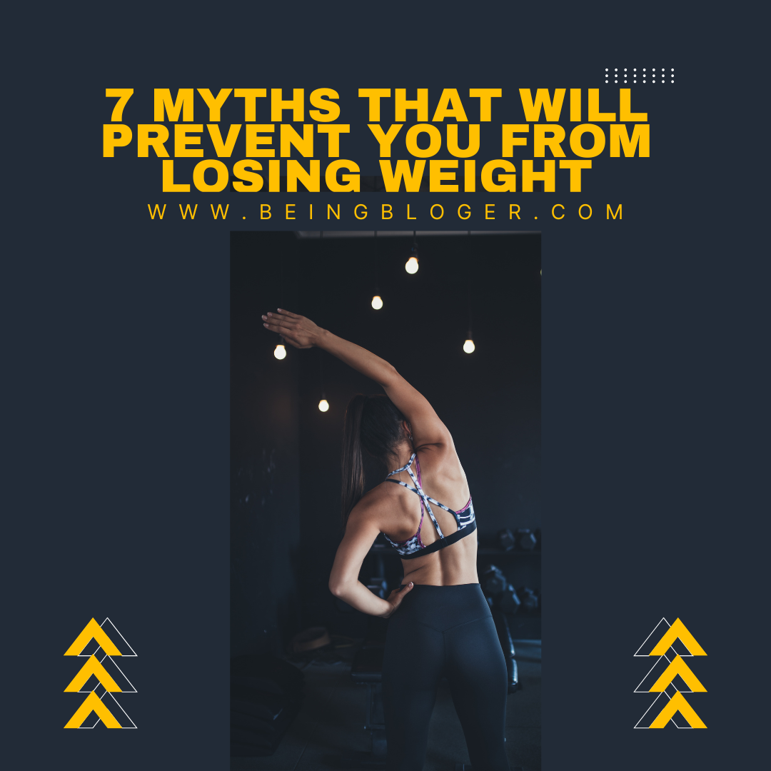 7 Myths That Will Prevent You From Losing Weight