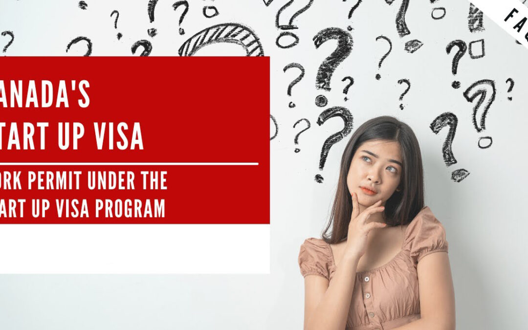 Canada Startup Visa Work Permit Ultimate Guide 2023